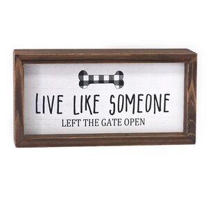 Farmhouse Decor- live like someone left the gate open